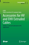 Accessories for HV and EHV Extruded Cables: Volume 2: Land and Submarine AC/DC Applications