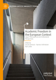 Academic Freedom in the European Context: Legal, Philosophical and Institutional Perspectives