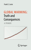 Global Warming: Truth and Consequences: A Primer