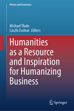 Humanities as a Resource and Inspiration for Humanizing Business: Beyond Homo Oeconomicus