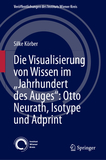 Die Visualisierung von Wissen im ?Jahrhundert des Auges?: Otto Neurath, Isotype und Adprint
