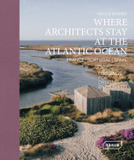 Where Architects Stay at the Atlantic Ocean: France, Portugal, Spain: Lodgings for Design Enthusiasts