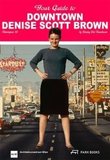 Your Guide to Downtown Denise Scott Brown ? Hintergrund 56: Katalog zur Ausstellung im Architekturzentrum Wien Az W