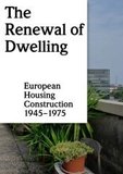 The Renewal of Dwelling: European Housing Construction 1945-1975