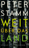 Weit über das Land: Roman. Nominiert für die Longlist zum Deutschen Buchpreis 2016