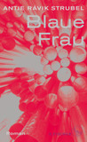 Blaue Frau: Roman | Ausgezeichnet mit dem Deutschen Buchpreis 2021