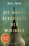 Die wahre Geschichte der Wikinger: ?Das beste historische Buch des Jahres? The Times