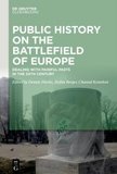 Public History on the Battlefields of Europe: Experiences of Dealing with Painful Pasts in Former Yugoslavia