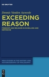 Exceeding Reason: Freedom and Religion in Schelling and Nietzsche