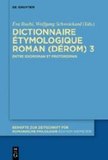 Dictionnaire Étymologique Roman (DÉRom) 3: Entre idioroman et protoroman