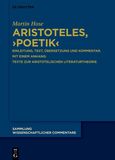 Aristoteles, ??Poetik?: Einleitung, Text, Übersetzung und Kommentar. Mit einem Anhang: Texte zur aristotelischen Literaturtheorie