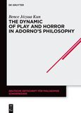 The Dynamic of Play and Horror in Adorno's Philosophy