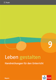 Leben gestalten 9. Ausgabe Bayern: Handreichungen für den Unterricht Klasse 9