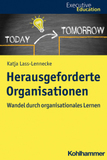 Herausgeforderte Organisationen: Wandel durch organisationales Lernen