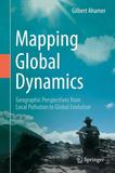Mapping Global Dynamics: Geographic Perspectives from Local Pollution to Global Evolution