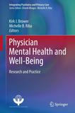 Physician Mental Health and Well-Being: Research and Practice