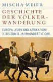 Geschichte der Völkerwanderung: Europa, Asien und Afrika vom 3. bis zum 8. Jahrhundert n.Chr.