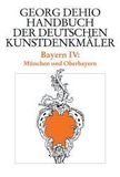 Dehio ? Handbuch der deutschen Kunstdenkmäler / ? München und Oberbayern: München und Oberbayern