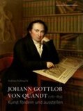 Johann Gottlob von Quandt (1787?1859) ? Kunst fördern und ausstellen: Kunst fördern und ausstellen