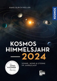 Kosmos Himmelsjahr 2024: Sonne, Mond und Sterne im Jahreslauf - mit Astrokalender für unterwegs in der Kosmos-Plus-App