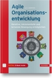 Agile Organisationsentwicklung, m. 1 Buch, m. 1 E-Book: Iterative, inkrementelle und lernende Bewegung ermöglichen. Extra: E-Book inside