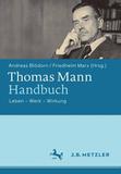 Thomas Mann-Handbuch: Leben ? Werk ? Wirkung