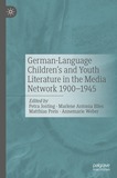 German-Language Children's and Youth Literature In The Media Network 1900-1945.