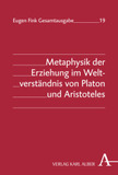Metaphysik der Erziehung im Weltverständnis von Platon und Aristoteles