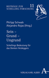 Sein - Grund - Ungrund: Schellings Bedeutung für das Denken Heideggers