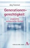 Generationengerechtigkeit: angesichts existenzieller Krisen