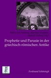 Prophetie und Parusie in der griechisch-römischen Antike