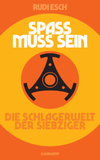 Spaß muss sein: Die Schlagerwelt der Siebziger