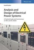 Analysis and Design of Electrical Power Systems ? A Practical Guide and Commentary on NEC and IEC 60 364: A Practical Guide and Commentary on NEC and IEC 60364