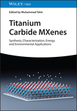 Titanium Carbide MXenes ? Synthesis, Characterization, Energy and Environmental Applications: Synthesis, Characterization, Energy and Environmental Applications