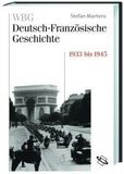 WBG Deutsch-Französische Geschichte / Von der Krise in die Katastrophe 1932 bis 1945: Hrsg. im Namen des Deutschen Historischen Instituts Paris