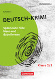 Lernkrimis für die Grundschule - Deutsch - Klasse 2/3: Deutsch-Krimi - Spannenden Fälle lösen und dabei lernen - Kopiervorlagen