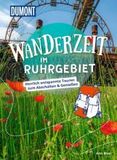Dumont Wanderzeit im Ruhrgebiet: Herrlich entspannte Touren zum Abschalten & Genießen