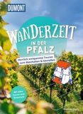 Dumont Wanderzeit in der Pfalz: Herrlich entspannte Touren zum Abschalten & Genießen