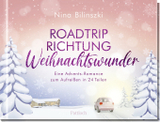 Roadtrip Richtung Weihnachtswunder: Eine Adventsromance zum Aufreißen in 24 Teilen | Ein Adventskalender für die romantischste Zeit des Jahres