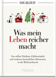 Was mein Leben reicher macht: Von stillen Nächten, Glühweinduft und anderen besinnlichen Momenten in der Weihnachtszeit