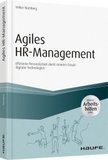 Agiles HR-Management: Effiziente Personalarbeit durch smarten Einsatz digitalerTechnologien. Inklusive Arbeitshilfen online