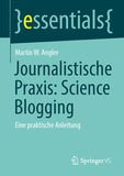 Journalistische Praxis: Science Blogging: Eine praktische Anleitung