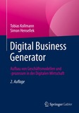 Digital Business Generator: Aufbau von Geschäftsmodellen und -prozessen in der Digitalen Wirtschaft