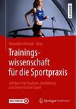 Trainingswissenschaft für die Sportpraxis: Lehrbuch für Studium, Ausbildung und Unterricht im Sport