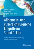 Allgemein- und viszeralchirurgische Eingriffe im 3. und 4. Jahr: Eine praxisorientierte Anleitung für die Weiterbildung