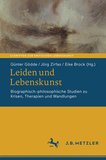 Leiden und Lebenskunst: Biographisch-philosophische Studien zu Krisen, Therapien und Wandlungen