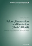 Reform, Restauration und Revolution (1740-1848/49): Darstellung - Forschungsüberblick - Quellen und Literatur