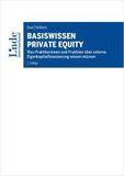 Basiswissen Private Equity: Was Praktikerinnen und Praktiker über externe Eigenkapitalfinanzierung wissen müssen