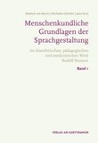 Menschenkundische Grundlagen der Sprachgestaltung: im künstlerischen, pädagogischen und medizinischen Werk Rudolf Steiners