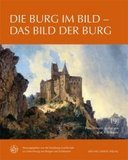Die Burg im Bild - Das Bild der Burg: Hrsg. v. d. Wartburg-Gesellschaft zur Erforschung v. Burgen u. Schlössern